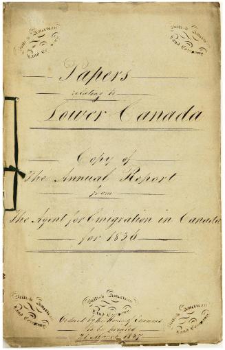 Emigration (Canada). Copy of the annual report from the Agent for Emigration in Canada, for 1836. (Mr. Hume.) Ordered, by the House of Commons, to be printed, 21 March 1837