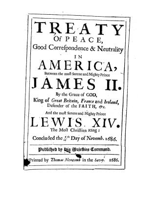 Treaty of peace, good correspondence & neutrality in America, between the Most Serene and Mighty Prince James II, by the grace of God king of Great Br(...)