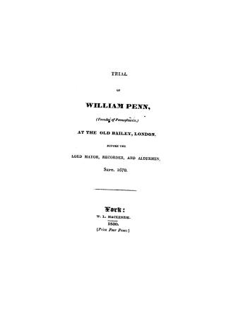 Trial of William Penn (founder of Pennsylvania) at the Old Bailey, London, before the lord mayor, recorder and aldermen, Sept. 1670