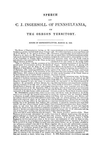 Speech of C.J. Ingersoll, of Pennsylvania, on the Oregon Territory. : House of Representatives, March 18, 1844