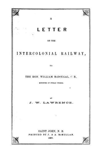 A letter on the Intercolonial railway to the Hon