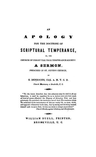 An apology for the doctrine of scriptural temperance, or, The church of Christ the true temperance society, a sermon preached in St. Peter's church