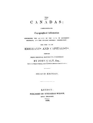 The Canadas, comprehending topographical information concerning the quality of the land, in different districts, and the fullest general information f(...)