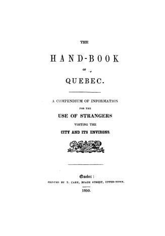 The hand-book of Quebec, compendium of information for the use of strangers visiting the city and its environs