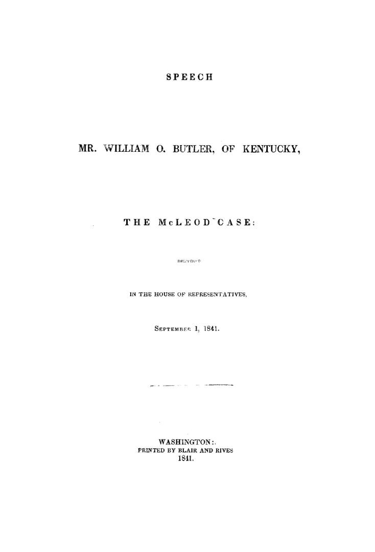 Speech of Mr. William O. Butler, of Kentucky, : on the McLeod case: delivered in the House of Representatives, September 1, 1841