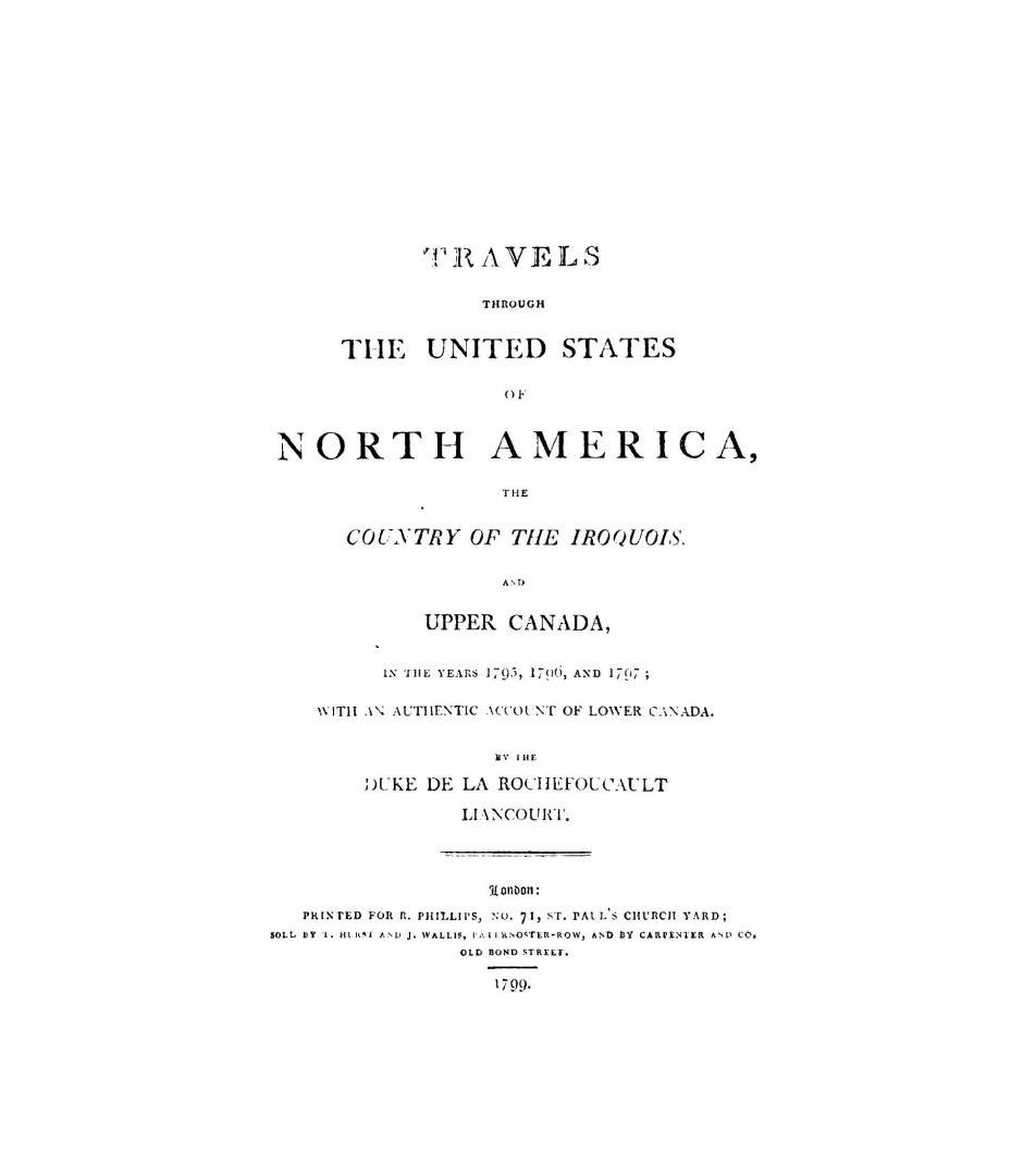 Travels through the United States of North America, the country of the Iroquois, and Upper Canada in the years 1795, 1796 and 1797, with an authentic account of Lower Canada