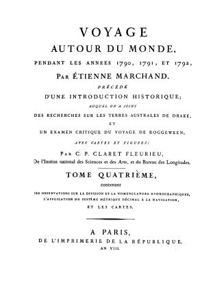 Voyage autour du monde, pendant les années 1790, 1791, et 1792, par Étienne Marchand, précédé d'une introduction historique, auquel on a joint des rec(...)