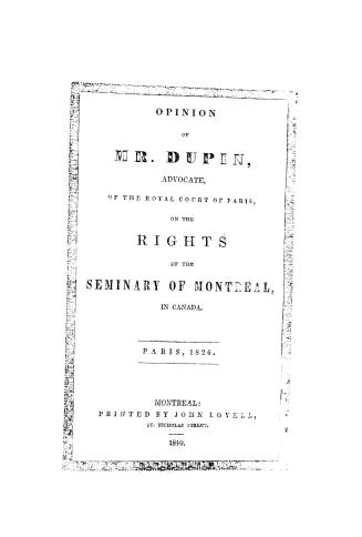 Opinion of Mr. Dupin, advocate of the Royal court of Paris, on the rights of the Seminary of Montreal in Canada, Paris, 1826