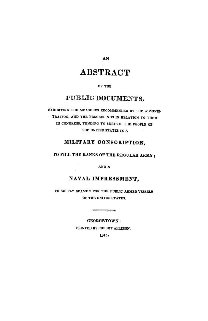 An Abstract of the public documents, exhibiting the measures recommended by the administration, and the proceedings in relation to them in Congress, t(...)