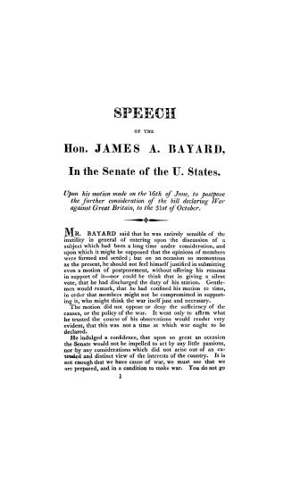 Speech of the Hon. James A. Bayard in the Senate of the United States, : upon his motion made on the 16th of June, to postpone the further considerati(...)