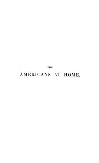 The Americans at home, or, Byeways backwoods and prairies