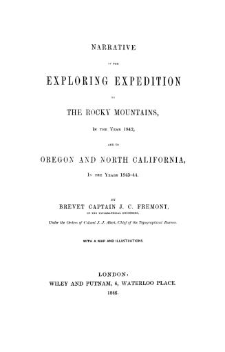 Narrative of the exploring expedition to the Rocky Mountains in the year 1842, and to Oregon and North California in the years 1843-44. With a map and illustrations