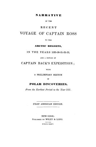 Narrative of the recent voyage of Captain Ross to the Arctic regions, in the years 1829-30-31-32-33,