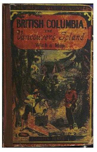 British Columbia, and Vancouver Island, comprising a historical sketch of the British settlements in the north-west coast of America, and a survey of (...)