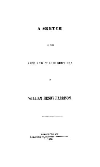 A sketch of the life and public services of William Henry Harrison