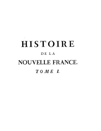 Histoire et description générale de la Nouvelle France, avec le Journal historique d'un voyage fait par ordre du roi dans l'Amérique Septentrionnale