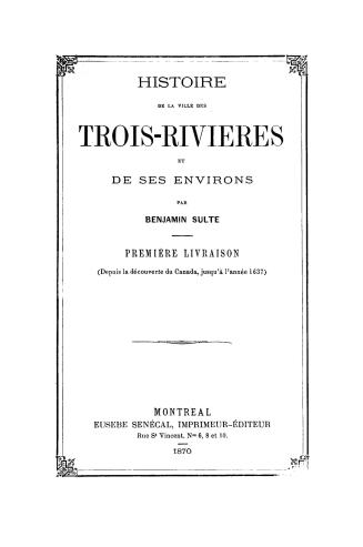 Histoire de la ville des Trois-Rivières et de ses environs