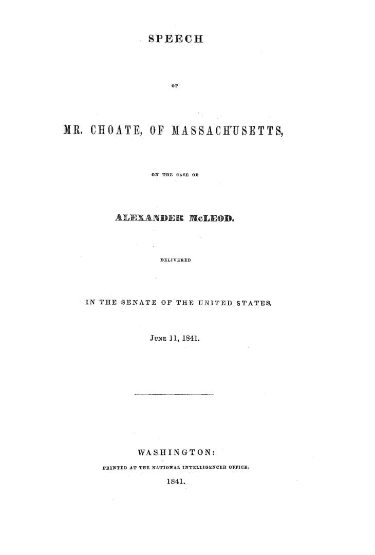 Speech of Mr. Choate, of Massachusetts, on the case of Alexander McLeod, delivered in the Senate of the United States, June 11, 1841