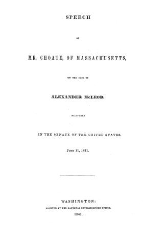 Speech of Mr. Choate, of Massachusetts, on the case of Alexander McLeod, delivered in the Senate of the United States, June 11, 1841