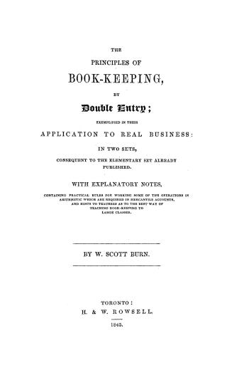 The principles of book-keeping by double entry, exemplified in their application to real business, in two sets consequent to the elementary set alread(...)