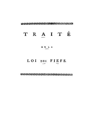 Traité de la loi des fiefs, qui a toujours été suivie en Canada depuis son établissement, tirée de celle contenu? en la Coétome de la prev?t? et vicom(...)