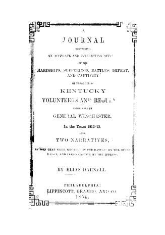 A journal containing an accurate and interesting account of the hardships, sufferings, battles, defeat, and captivity of those heroic Kentucky volunte(...)