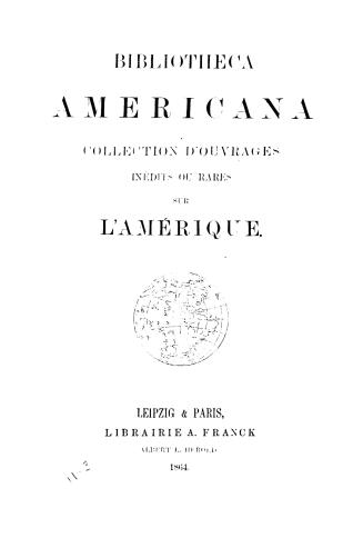Book cover: Bibliotheca Americana. Collection d'ouvrages inédits ou rares sur l'amérique septen ...