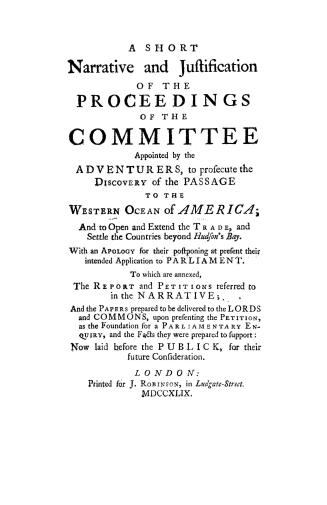 A short narrative and justification of the proceedings of the committee appointed by the adventurers to prosecute the discovery of the passage to the (...)