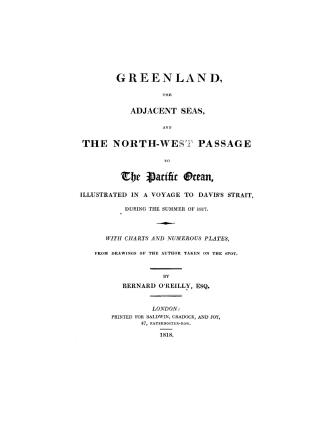 Greenland, the adjacent seas, and the North-west passage to the Pacific Ocean, illustrated in a voyage to Davis's Strait, during th summer of 1817