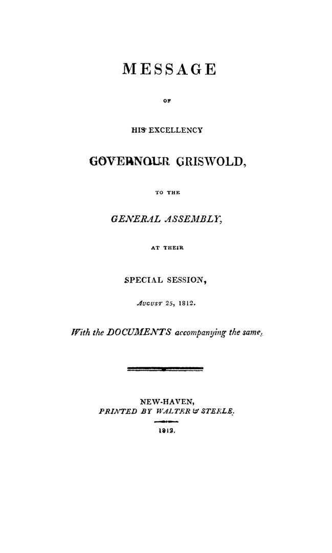 Message of His Excellency Governour Griswold, to the General Assembly, at their special session August 25, 1812