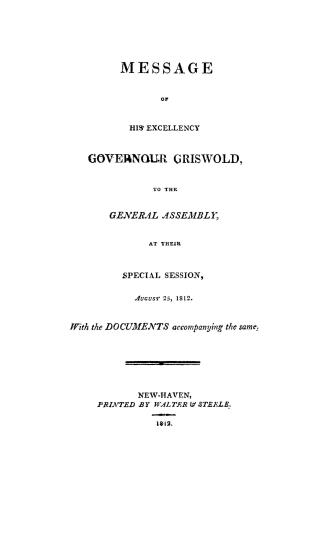 Message of His Excellency Governour Griswold, to the General Assembly, at their special session August 25, 1812