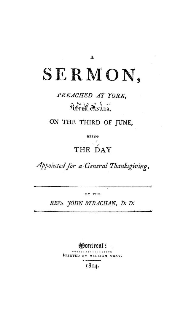 A sermon preached at York, Upper Canada, on the third of June, being the day appointed for a general thanksgiving