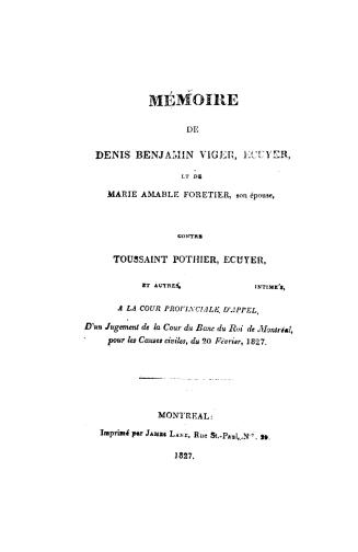 Mémoire de Denis Benjamin Viger, écuyer, et de Marie Amable Foretier, son épouse, appellans, contre Toussaint Pothier, écuyer, et autres, intimés, à (...)