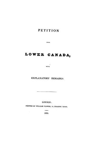 Petition from Lower Canada, with explanatory remarks