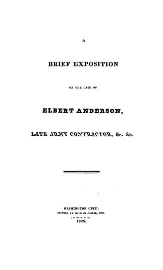 A brief exposition of the case of Elbert Anderson, late army contractor, &c