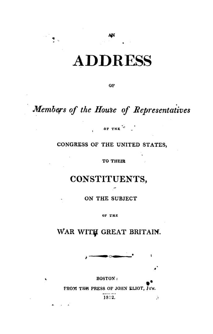 An address of members of the House of representatives of the Congress of the United States, to their constituents, on the subject of the war with Great Britain