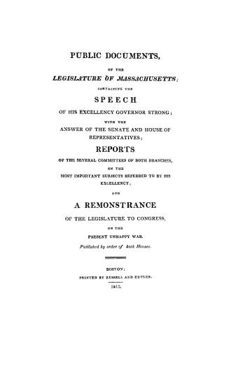 Public documents of the Legislature of Massachusetts, containing the speech of His Excellency Governor Strong with the answer of the Senate and House (...)