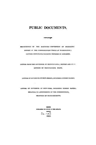 Public documents, containing proceedings of the Hartford Convention of delegates, report of the commissioners while at Washington, letters from Massac(...)