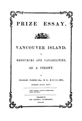 Vancouver Island, its resources and capabilities as a colony