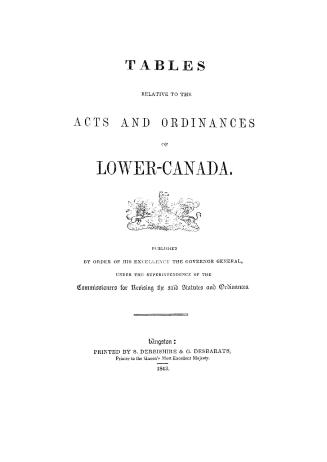 Tables relative to the acts and ordinances of Lower-Canada