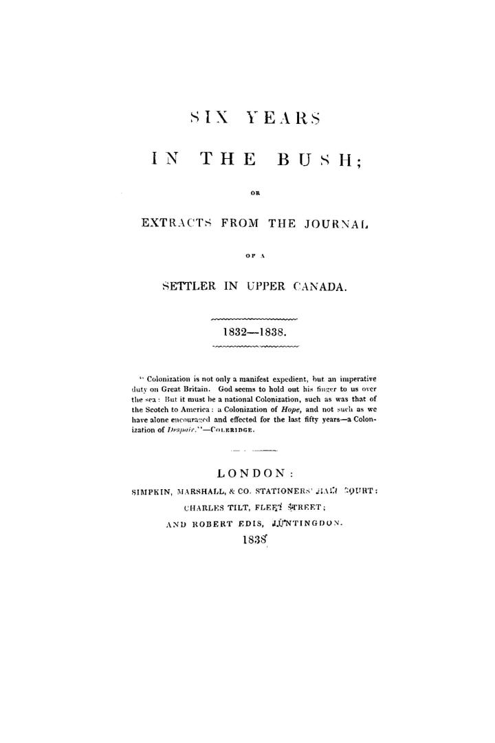 Six years in the bush, or, Extracts from the journal of a settler in Upper Canada, 1832-1838