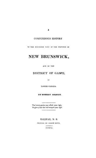 A compendious history of the northern part of the province of New Brunswick and of the district of Gasp?? in Lower Canada