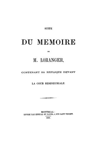 Suite du mémoire de M. Loranger, contenant sa replique devant la Cour seigneuriale