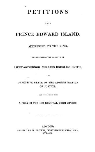 Petitions from Prince Edward Island addressed to the King, representing the conduct of Lieut