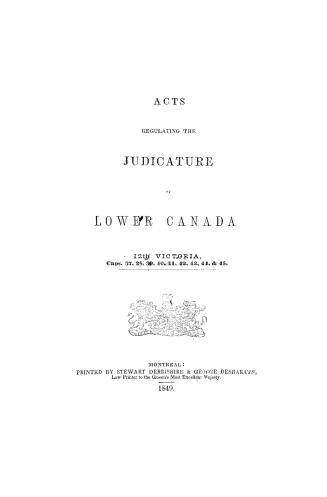 Acts regulating the judicature of Lower Canada, 12th Victoria, caps
