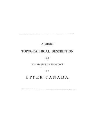 A short topographical description of His Majesty's province of Upper Canada, in North America
