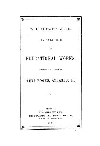 W. C. Chewett & Co.'s catalogue of educational works, English and classical text books, atlases, &c.
