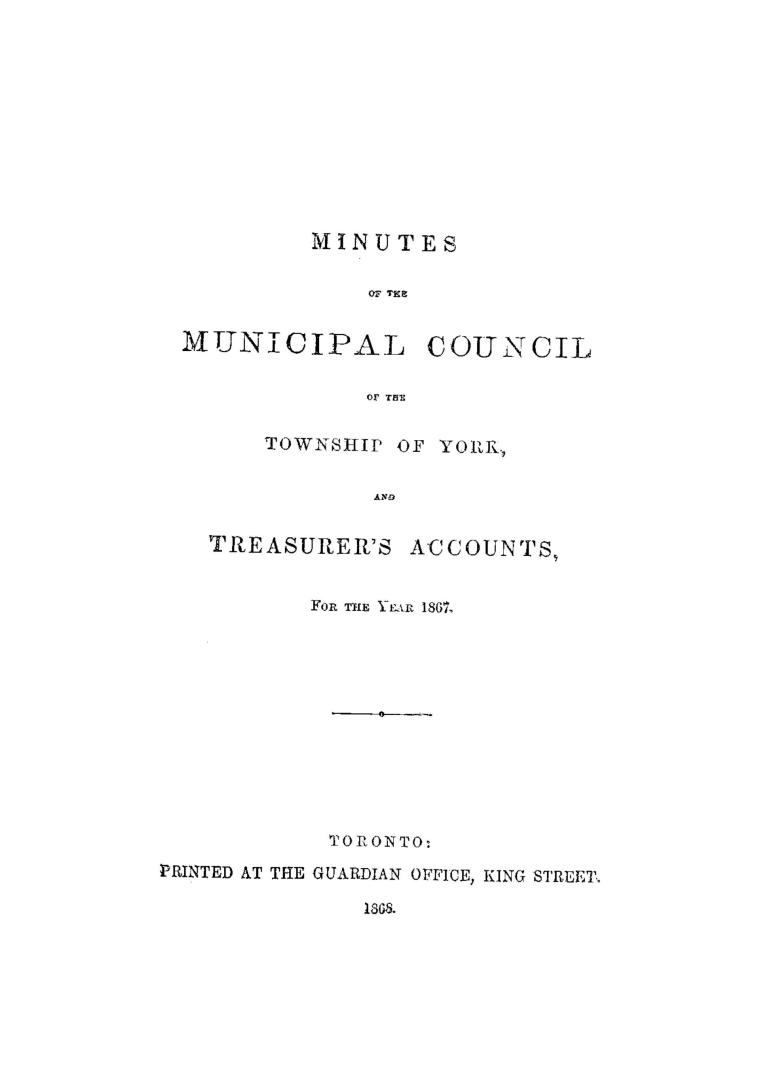 Minutes of the Municipal Council of the Township of York, and treasurer's accounts for the year 1867