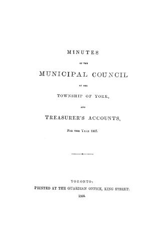 Minutes of the Municipal Council of the Township of York, and treasurer's accounts for the year 1867