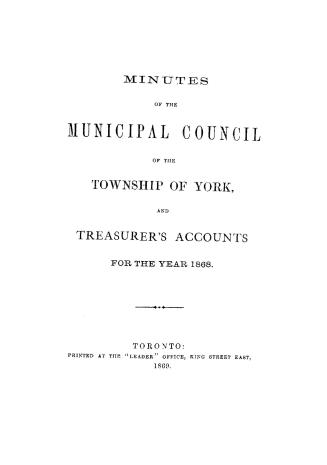 Minutes of the Municipal Council of the Township of York, and treasurer's accounts for the year 1868